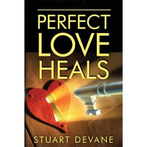 Perfect Love Heals: Healing Broken Hearts Paperback, Perfect Love Heals Ministries