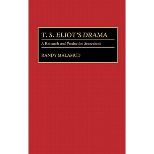 T.S. Eliot''s Drama: A Research and Production Sourcebook Hardcover, Greenwood Press