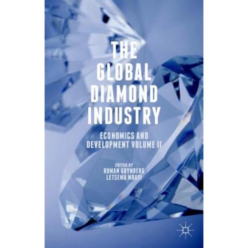 The Global Diamond Industry: Economics and Development Volume II Hardcover, Palgrave MacMillan