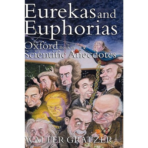 Eurekas and Euphorias: The Oxford Book of Scientific Anecdotes Hardcover, OUP Oxford