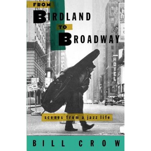 From Birdland to Broadway: Scenes from a Jazz Life Paperback, Oxford University Press, USA