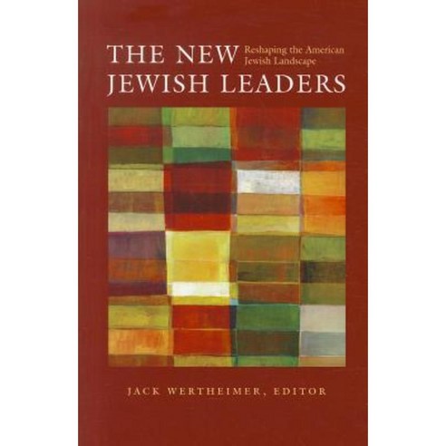The New Jewish Leaders: Reshaping the American Jewish Landscape Paperback, Brandeis University Press