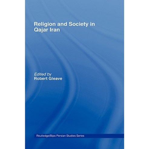 Religion and Society in Qajar Iran Hardcover, Routledge