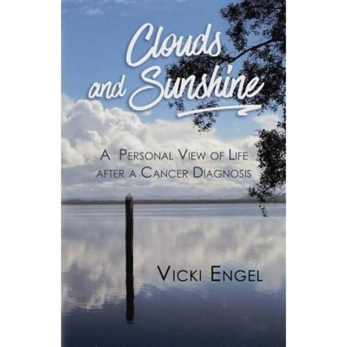 Clouds and Sunshine: A Personal View of Life After a Cancer Diagnosis Paperback, Moshpit Publishing