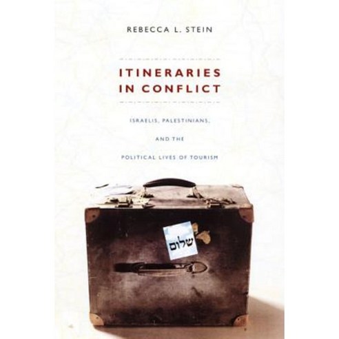 Itineraries in Conflict: Israelis Palestinians and the Political Lives of Tourism Paperback, Duke University Press