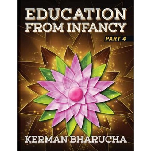 Education from Infancy: Part 4 Paperback, Kerman Bharucha