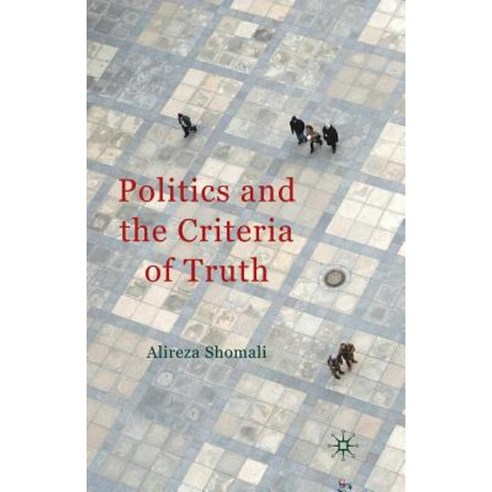 Politics and the Criteria of Truth Paperback, Palgrave MacMillan