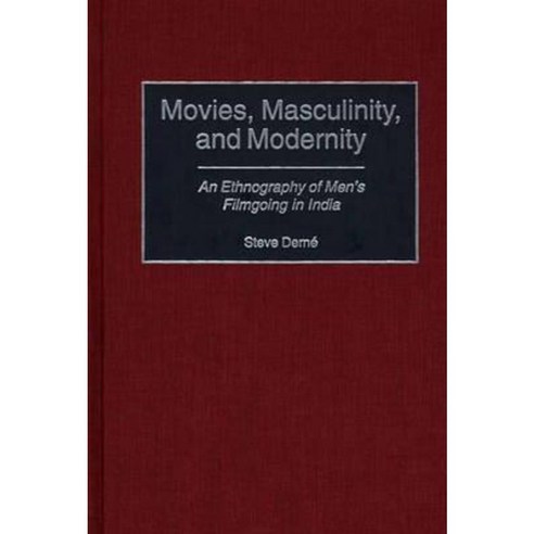 Movies Masculinity and Modernity: An Ethnography of Men''s Filmgoing in India Hardcover, Praeger