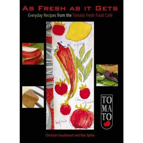 As Fresh as It Gets: Everyday Recipes from the Tomato Fresh Food Cafe Paperback, Arsenal Pulp Press
