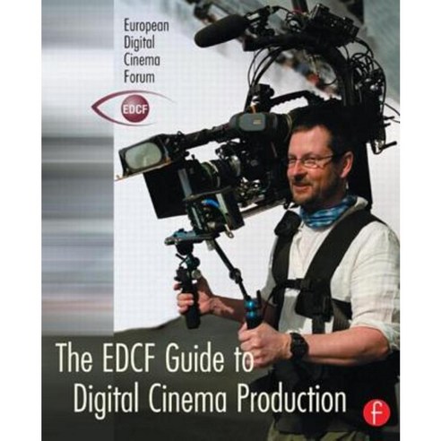 The Edcf Guide to Digital Cinema Production Paperback, Focal Press