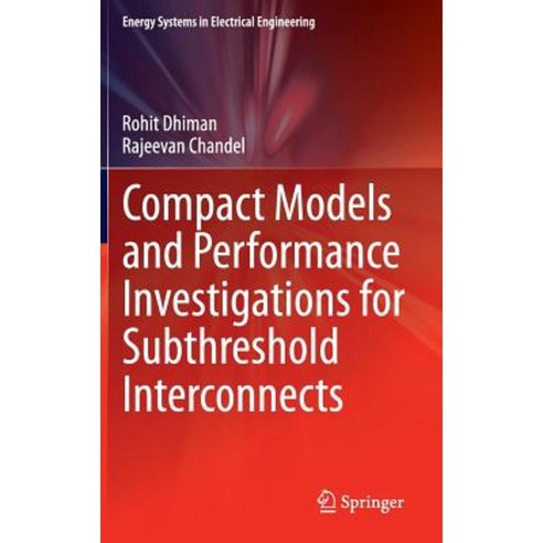 Compact Models and Performance Investigations for Subthreshold Interconnects Hardcover, Springer