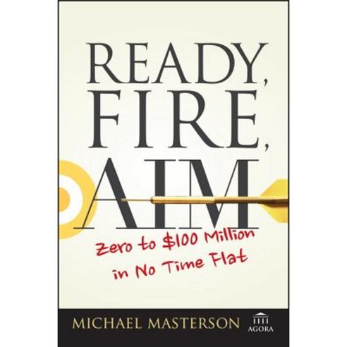 (영문도서) Ready Fire Aim: Zero to $100 Million in No Time Flat Paperback, Wiley