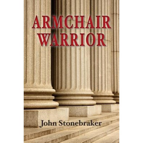 Armchair Warrior: How a Country Lawyer Learned to Stop Worrying and Love the Law Paperback, Peace River Publishing