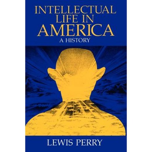 Intellectual Life in America: A History Paperback, University of Chicago Press