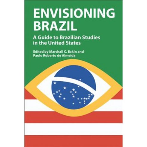 Envisioning Brazil: A Guide to Brazilian Studies in the United States 1945-2003 Hardcover, University of Wisconsin Press
