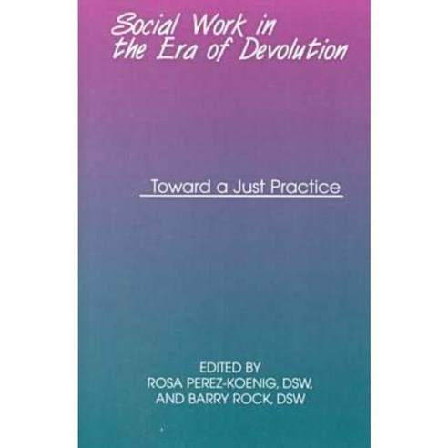Social & Economic Justice: Devolution & Social Work Practice Paperback, Fordham University Press