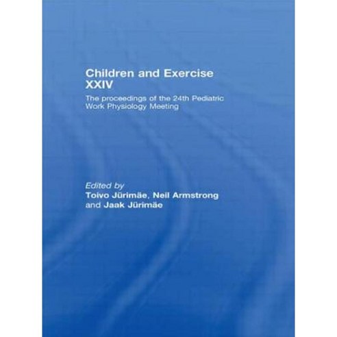 Children and Exercise XXIV: The Proceedings of the 24th Pediatric Work Physiology Meeting Paperback, Routledge