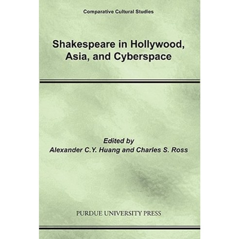 Shakespeare in Hollywood Asia and Cyberspace Paperback, Purdue University Press