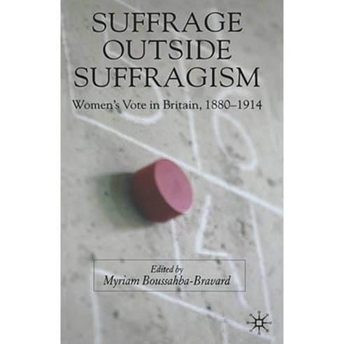 Suffrage Outside Suffragism: Britain 1880-1914 Hardcover, Palgrave MacMillan