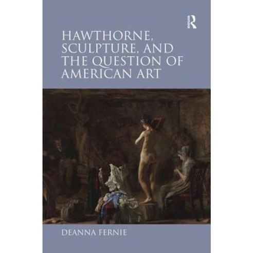 Hawthorne Sculpture and the Question of American Art Hardcover, Routledge
