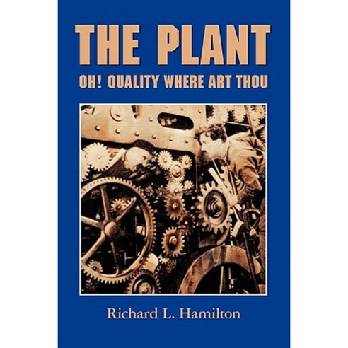 The Plant: Oh! Quality Where Art Thou Paperback, Booksurge Publishing