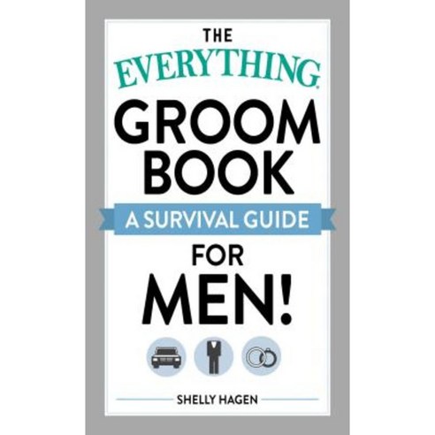 The Everything Groom Book: A Survival Guide for Men! Paperback