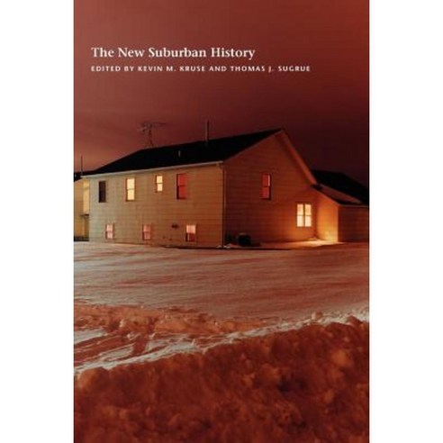 The New Suburban History Paperback, University of Chicago Press