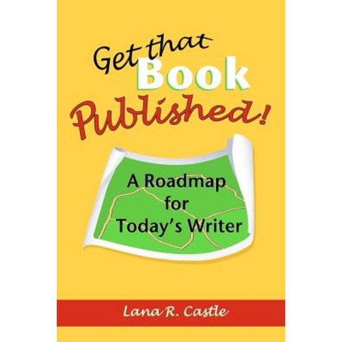 Get That Book Published!: A Roadmap for Today''s Writer Paperback, Castle Communications