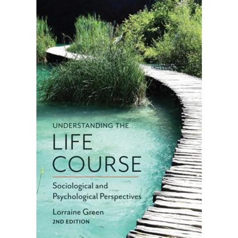 Understanding the Life Course: Sociological and Psychological Perspectives Hardcover, Polity Press