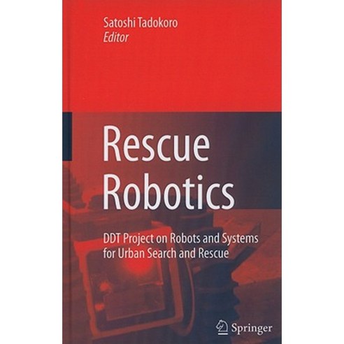 Rescue Robotics: DDT Project on Robots and Systems for Urban Search and Rescue Hardcover, Springer