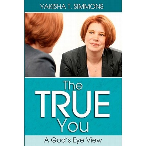The True You: A God''s Eye View Paperback, Life Changers, Ent