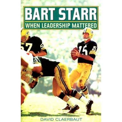 Bart Starr: When Leadership Mattered Paperback, Taylor Trade Publishing