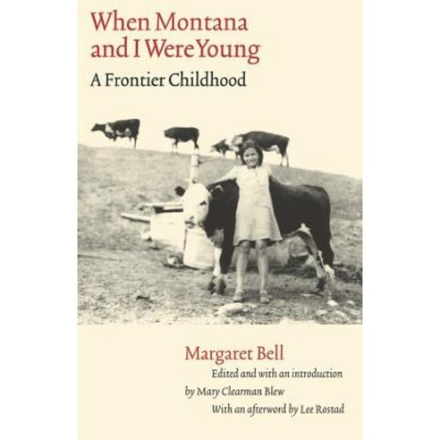 When Montana and I Were Young: A Frontier Childhood Paperback, Bison Books