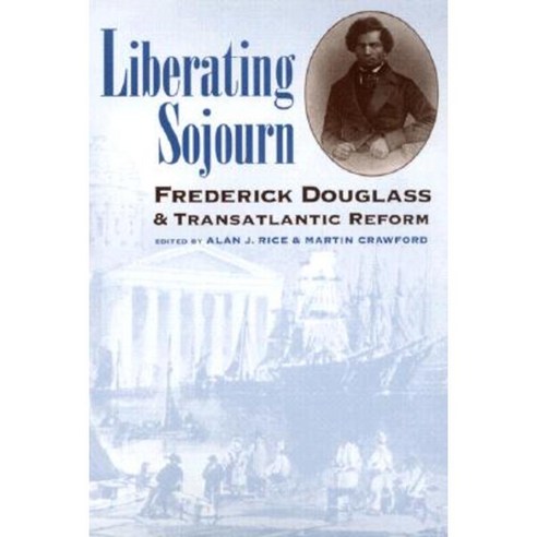 Liberating Sojourn: Frederick Douglas and Transatlantic Reform Paperback, University of Georgia Press