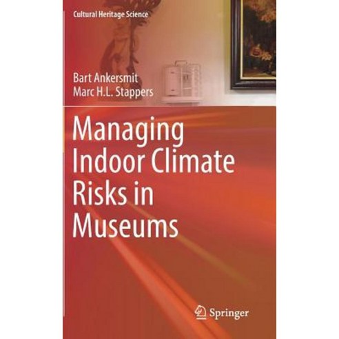 Managing Indoor Climate Risks in Museums Hardcover, Springer