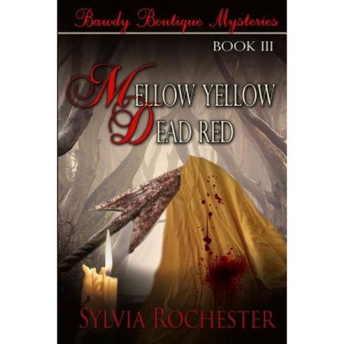 Mellow Yellow - Dead Red: Bawdy Boutique Mysteries Book III Paperback, Whiskey Creek Press