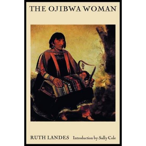 The Ojibwa Woman Paperback, University of Nebraska Press
