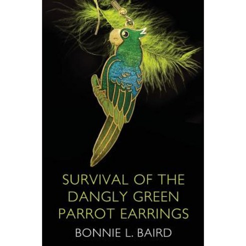 Survival of the Dangly Green Parrot Earrings Paperback, Bonnie Baird