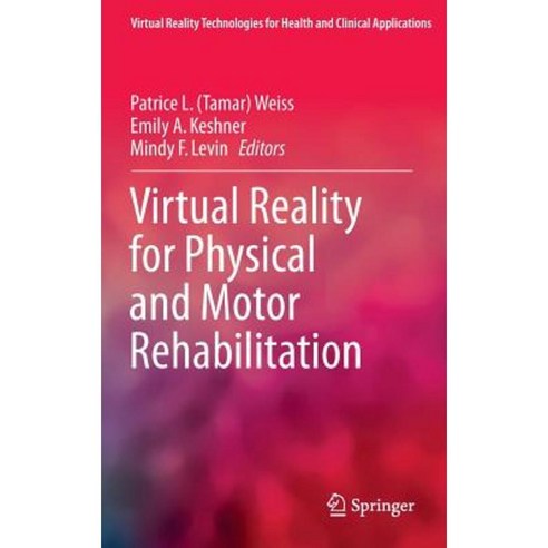 Virtual Reality for Physical and Motor Rehabilitation Hardcover, Springer