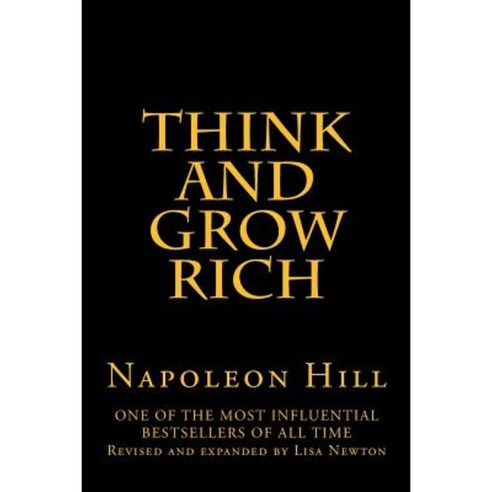 Think and Grow Rich: Revised and Expanded by Lisa Newton Paperback, Createspace
