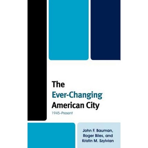 The Ever-Changing American City: 1945-Present Hardcover, Rowman & Littlefield Publishers