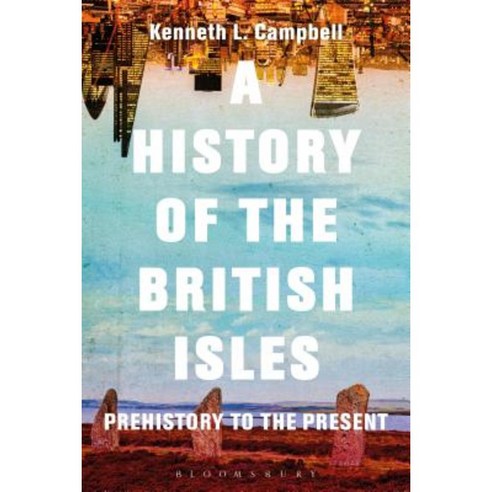 A History of the British Isles: Prehistory to the Present Hardcover, Bloomsbury Publishing PLC