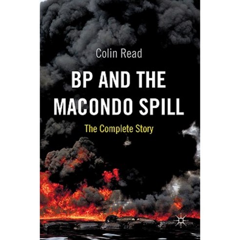 BP and the Macondo Spill: The Complete Story Hardcover, Palgrave MacMillan