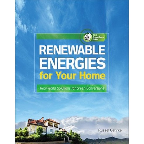 Renewable Energies for Your Home: Real-World Solutions for Green Conversions Paperback, McGraw-Hill Education Tab