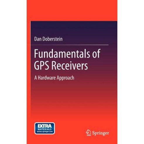 Fundamentals of GPS Receivers: A Hardware Approach Hardcover, Springer