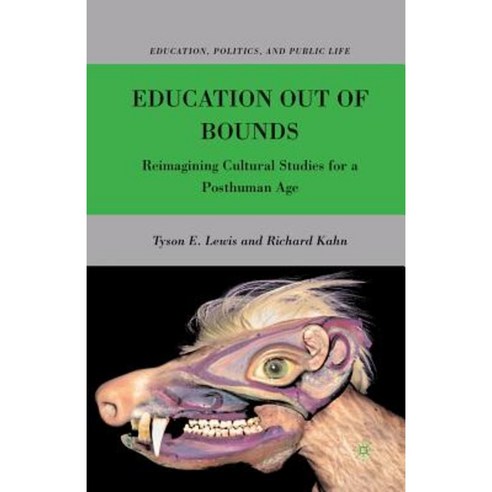 Education Out of Bounds: Reimagining Cultural Studies for a Posthuman Age Paperback, Palgrave MacMillan