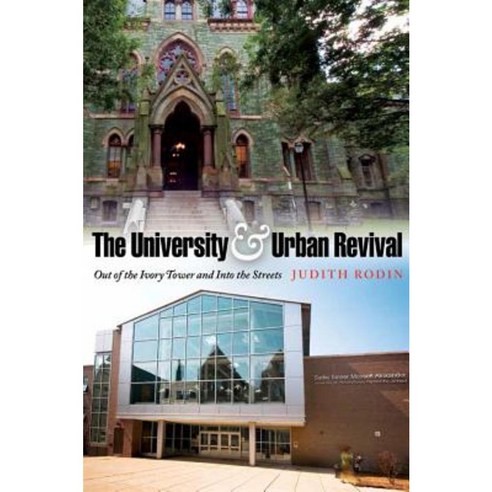 The University & Urban Revival: Out of the Ivory Tower and Into the Streets Hardcover, University of Pennsylvania Press