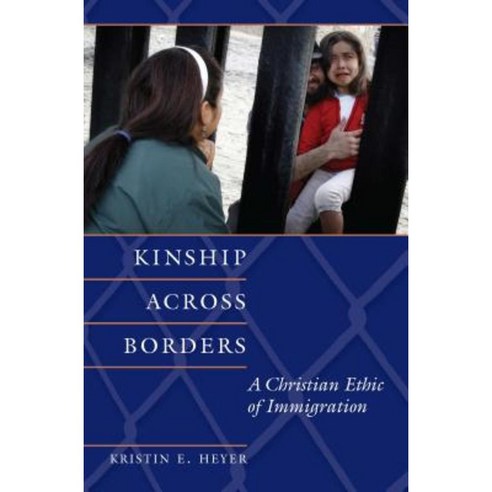 Kinship Across Borders: A Christian Ethic of Immigration Paperback, Georgetown University Press