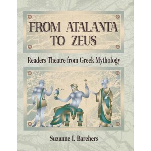From Atalanta to Zeus: Readers Theatre from Greek Mythology Paperback, Libraries Unlimited