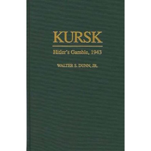 Kursk: Hitler''s Gamble 1943 Hardcover, Praeger